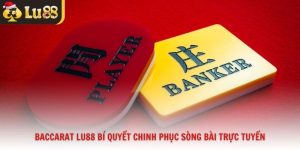 Baccarat Lu88 Bí Quyết Chinh Phục Sòng Bài Trực Tuyến