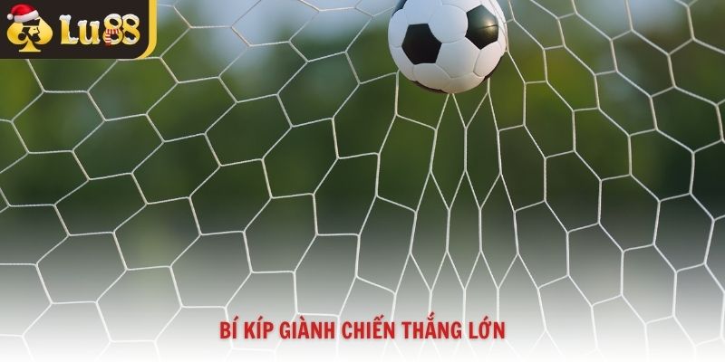 Bí kíp giành chiến thắng lớn