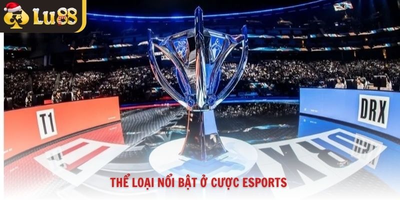 Thể loại nổi bật ở cược Esports 