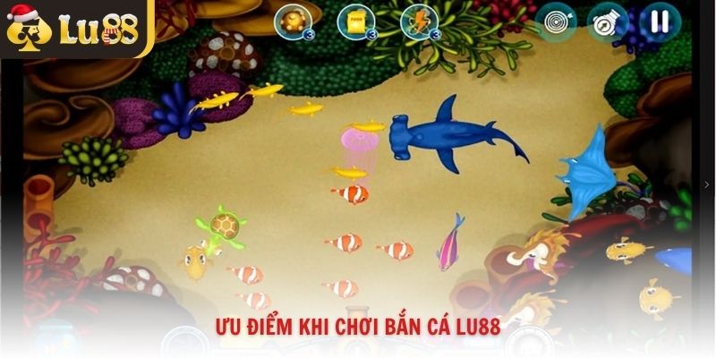 Ưu điểm khi chơi bắn cá Lu88