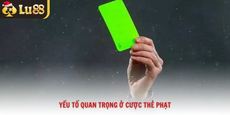 Yếu tố quan trọng ở cược thẻ phạt